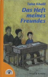 Cover: Das Heft meines Freundes,
            Taha Khalil,  
            Coverill.: Regine Tarara,
            Nagel und Kimche, Kinderbuchfonds Baobab