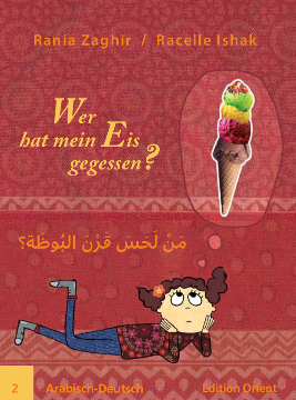 Cover: Wer hat mein Eis gegessen?
            Bilderbuch. Arabisch-Deutsch,
            Rania Zaghir,
            Ill.:  Racelle Ishak,
            Edition Orient, Berlin