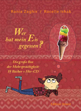 Cover: Wer hat mein Eis gegessen? Die große Box der
       Mehrsprachigkeit,
       Rania Zaghir,
       Ill.:  Racelle Ishak,
       Edition Orient, Berlin